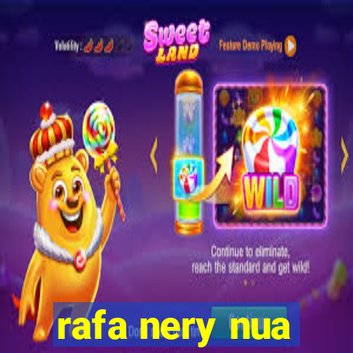 rafa nery nua